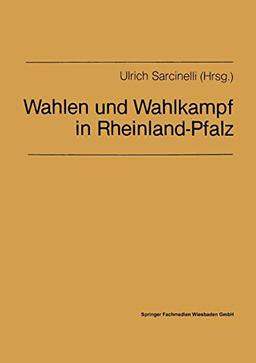 Wahlen und Wahlkampf in Rheinland-Pfalz: Beiträge für die Politische Bildungsarbeit aus Anlaß der Landtags- und Bundestagswahlen am 6. März 1983 (German Edition)