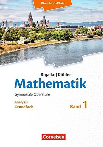 Bigalke/Köhler: Mathematik - Rheinland-Pfalz / Grundfach Band 1 - Analysis: Schülerbuch