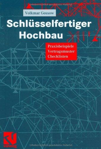 Schlüsselfertiger Hochbau: Praxisbeispiele - Vertragsmuster - Checklisten