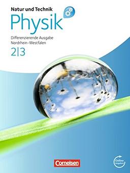 Natur und Technik - Physik: Differenzierende Ausgabe - Sekundarschule/Gesamtschule - Nordrhein-Westfalen: Band 2/3 - Schülerbuch mit Online-Angebot