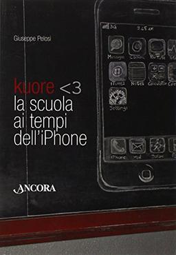 Kuore. La scuola ai tempi dell'iPhone (Aquiloni)