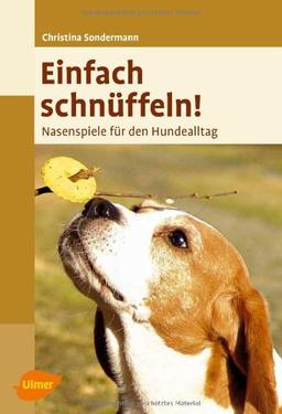 Einfach schnüffeln! Nasenspiele für den Hundealltag