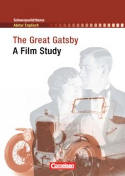 Schwerpunktthema Abitur Englisch: The Great Gatsby: A Film Study. Textheft