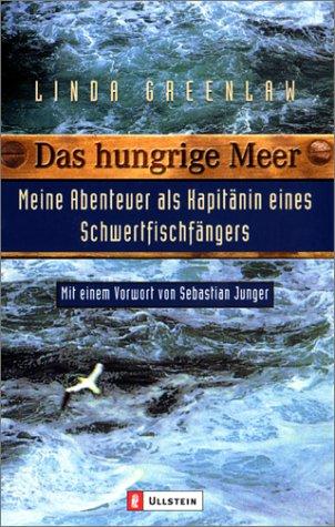 Das hungrige Meer: Meine Abenteuer als Kapitänin eines Schwertfischfängers