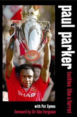 Paul Parker: Manchester United Cover: Tackles Like a Ferret (Paul Parker: Tackles Like a Ferret)