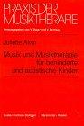 Praxis der Musiktherapie, Bd.8, Musik für das behinderte Kind und Musiktherapie für das autistische Kind