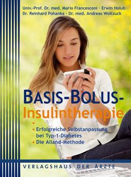 BASIS-BOLUS-Therapie. Erfolgreiche Selbsteinstellung bei Typ-1-Diabetes: Die Alland-Methode