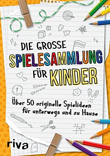 Die große Spielesammlung für Kinder: Über 50 originelle Spielideen für unterwegs und zu Hause. Für Kinder von 4 bis 10 Jahren