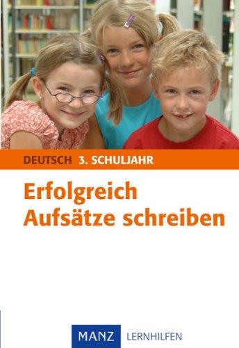 Erfolgreich Aufsätze schreiben 3. Schuljahr: Mit Lösungen