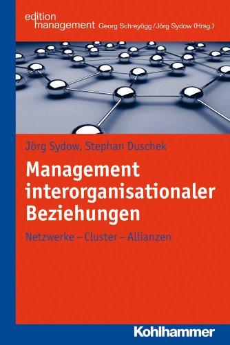 Management interorganisationaler Beziehungen; Netzwerke - Cluster - Allianzen (Kohlhammer Edition Management)