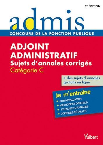 Adjoint administratif : sujets d'annales corrigés, catégorie C