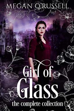 Girl of Glass: The Complete Collection