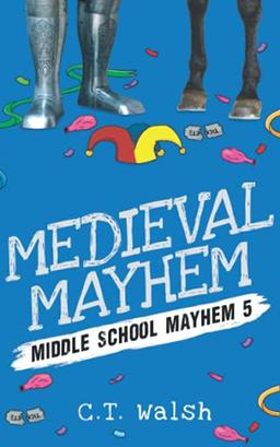 Medieval Mayhem (Middle School Mayhem, Band 5)