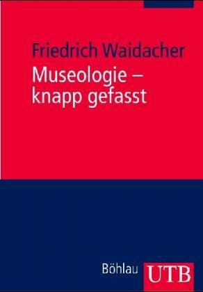 Museologie - knapp gefasst (Uni-Taschenbücher M)