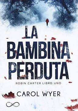 La bambina perduta. Robyn Carter