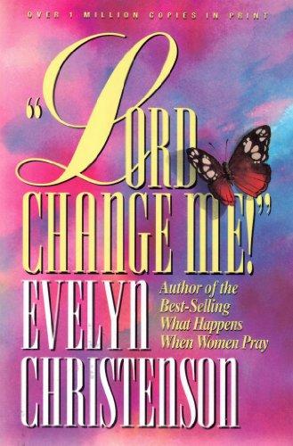 Lord, Change Me! (Evelyn Christenson)