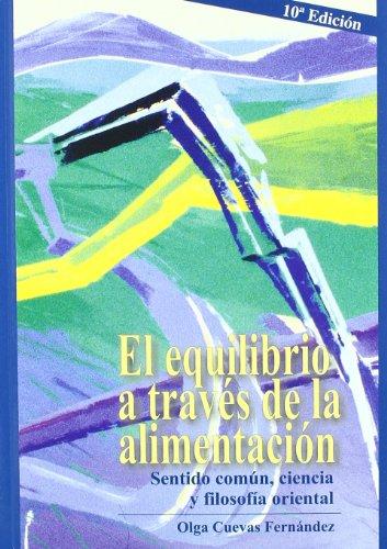 El equilibrio a través de la alimentación : sentido común, ciencia y folosofía oriental