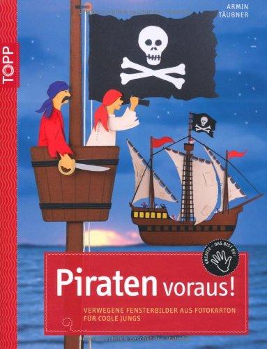 Piraten voraus!: Verwegene Motive aus Fotokarton