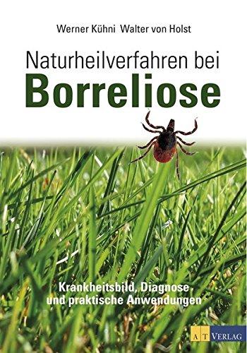 Naturheilverfahren bei Borreliose: Krankheitsbild, Diagnose und praktische Anwendungen