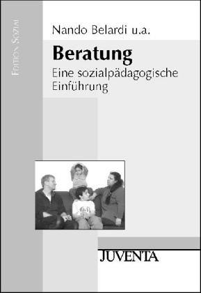 Beratung. Eine sozialpädagogische Einführung