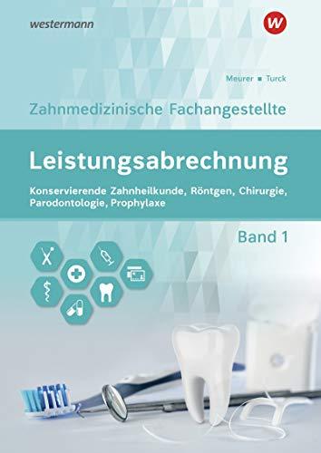 Leistungsabrechnung für die Zahnmedizinische Fachangestellte: Band 1: Konservierende Zahnheilkunde, Röntgen, Chirurgie, Prophylaxe, Parodontologie: Schülerband