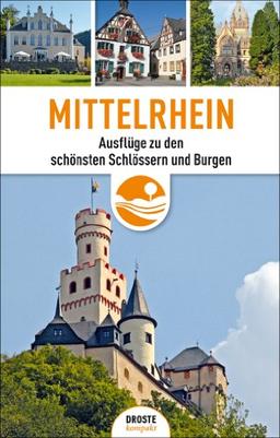 Mittelrhein: Ausflüge zu den schönsten Schlössern und Burgen