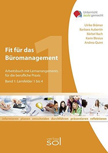 Fit für das Büromanagement (Band 1): Arbeitsbuch mit Lernarrangements für die berufliche Praxis (Unterricht-leicht-gemacht)