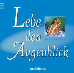 Lebe den Augenblick