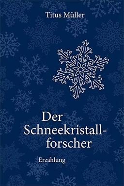 Der Schneekristallforscher: Erzählung