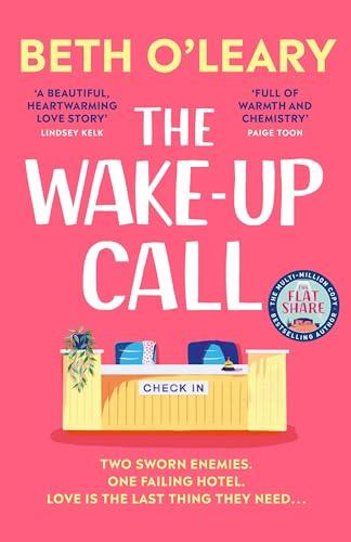 The Wake-Up Call: The addictive enemies-to-lovers romcom from the million-copy bestselling author of THE FLATSHARE