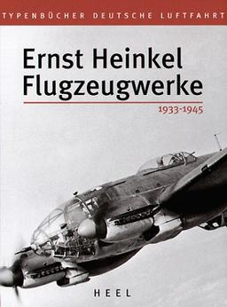 Ernst Heinkel Flugzeugwerke. 1933 - 1945.