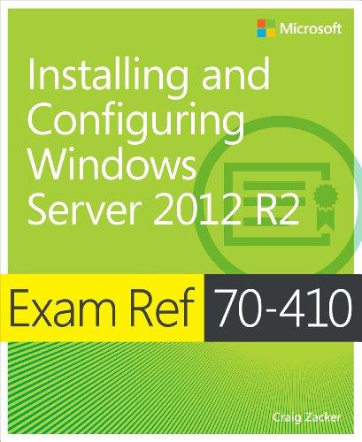 Installing and Configuring Windows Server 2012 R2: Exam Ref 70-410