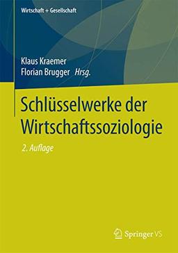 Schlüsselwerke der Wirtschaftssoziologie (Wirtschaft + Gesellschaft)