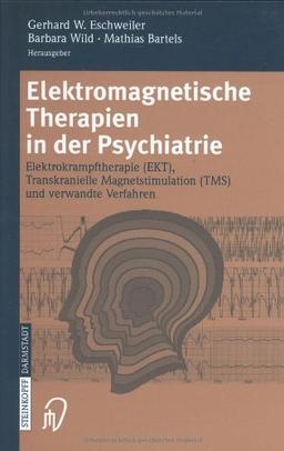 Elektromagnetische Therapien in der Psychiatrie: Elektrokrampftherapie (EKT) Transkranielle Magnetstimulation (TMS) und verwandte Verfahren