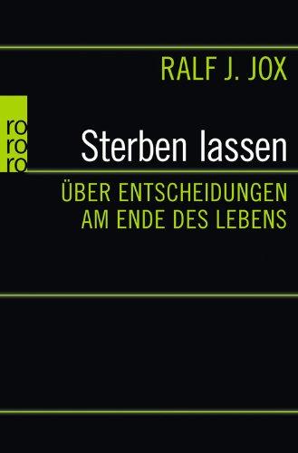 Sterben lassen: Über Entscheidungen am Ende des Lebens