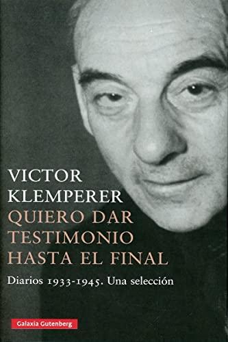 Quiero dar testimonio hasta el final- 2022: Diarios 1933-1945. Una selección (Biografías y Memorias)