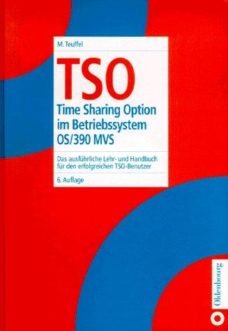 TSO: Time Sharing Option im Betriebssystem OS/390 MVS. Das ausführliche Lehr- und Handbuch für den erfolgreichen TSO-Benutzer