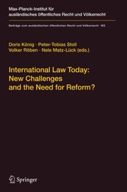 International Law Today: New Challenges and the Need for Reform? (Beiträge zum ausländischen öffentlichen Recht und Völkerrecht, Band 193)