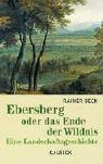 Ebersberg oder das Ende der Wildnis: Eine Landschaftsgeschichte