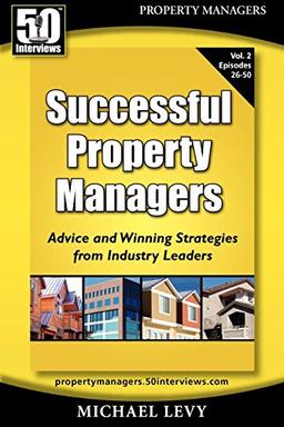 Successful Property Managers, Advice and Winning Strategies from Industry Leaders (Vol. 2)