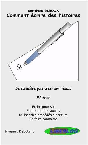 Comment écrire des histoires : se connaître puis créer son réseau : méthode