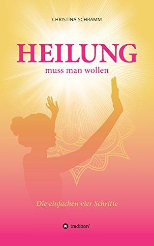 Heilung muss man wollen: Die einfachen vier Schritte