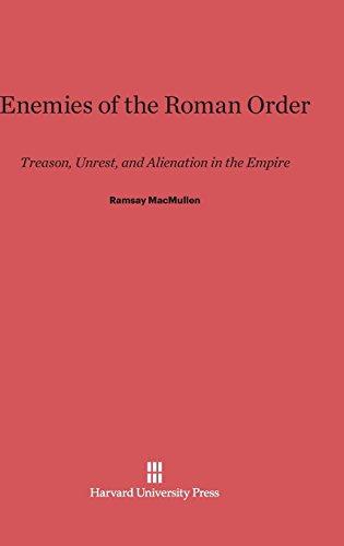 Enemies of the Roman Order: Treason, Unrest, and Alienation in the Empire