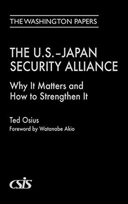 The U.S.-Japan Security Alliance: Why It Matters and How to Strengthen It (Washington Papers)