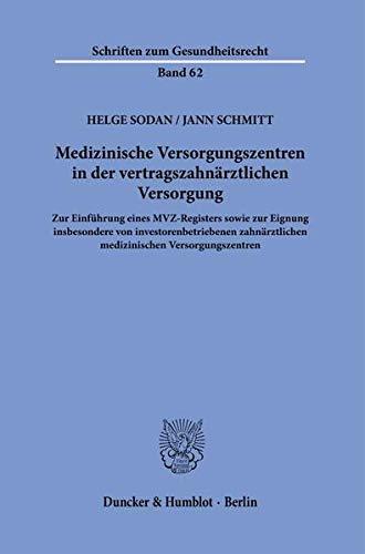 Medizinische Versorgungszentren in der vertragszahnärztlichen Versorgung.: Zur Einführung eines MVZ-Registers sowie zur Eignung insbesondere von ... (Schriften zum Gesundheitsrecht)