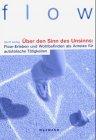 Über den Sinn des Unsinns: Flow-Erleben und Wohlbefinden als Anreize für autotelische Tätigkeiten. Eine Untersuchung mit der Experience Sampling Method (ESM) am Beispiel des Felskletterns