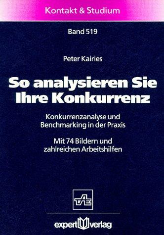 So analysieren Sie Ihre Konkurrenz. Konkurrenzanalyse und Benchmarking in der Praxis