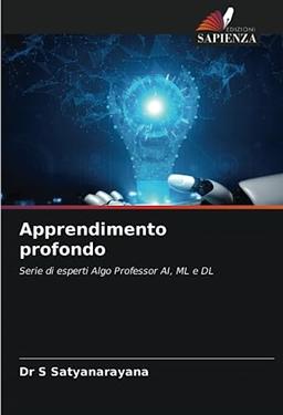 Apprendimento profondo: Serie di esperti Algo Professor AI, ML e DL