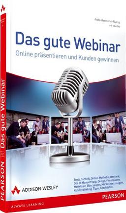 Das gute Webinar - Das ganze Know How für bessere Online-Präsentationen, ein Praxisratgeber: Online präsentieren und Kunden gewinnen (Sonstige Bücher AW)