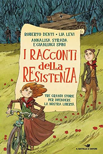 I racconti della Resistenza. Tre grandi storie per difendere la nostra libertà (Il battello a vapore. One shot)